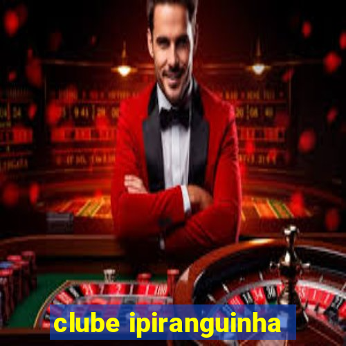 clube ipiranguinha